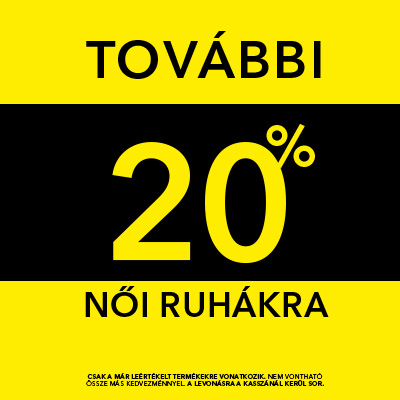 Sárga és fekete színű reklám a következő felirattal: "További 20% női ruhákra". Az apró betűs rész figyelmeztet, hogy a kedvezmény csak már leértékelt termékekre vonatkozik, és nem kombinálható más kedvezményekkel, a kasszánál kerül levonásra.