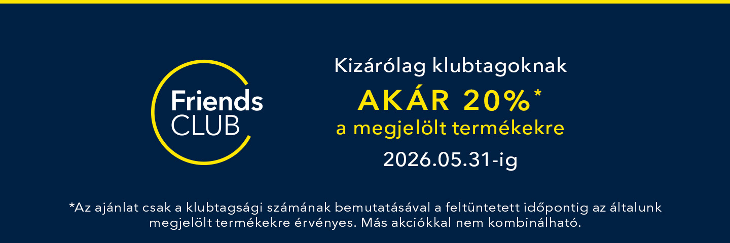 Friends Club ajánlat: akár 20% kedvezmény kizárólag klubtagoknak a megjelölt termékekre, 2026.05.31-ig.